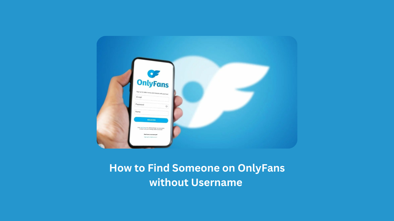 How to Find Someone on OnlyFans without Username